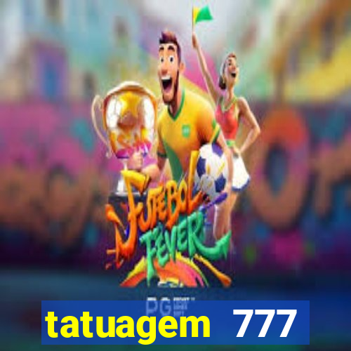 tatuagem 777 significado no crime